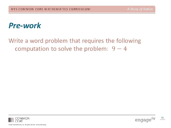 NYS COMMON CORE MATHEMATICS CURRICULUM A Story of Ratios Pre-work 11 © 2012 Common