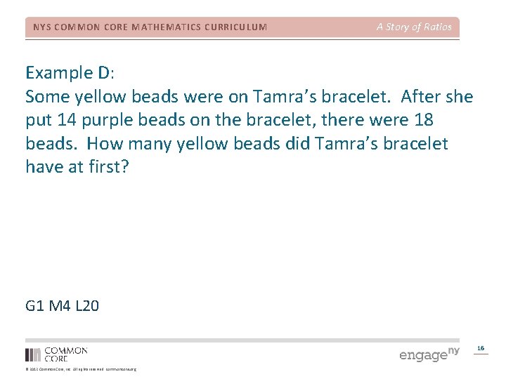 NYS COMMON CORE MATHEMATICS CURRICULUM A Story of Ratios Example D: Some yellow beads