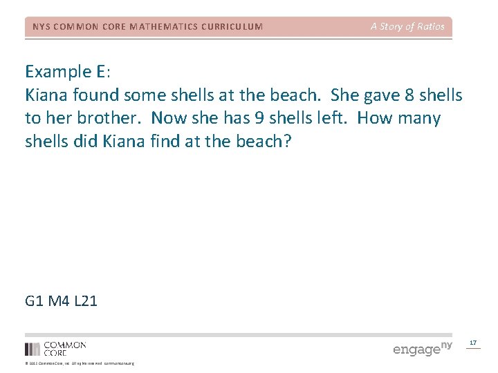 NYS COMMON CORE MATHEMATICS CURRICULUM A Story of Ratios Example E: Kiana found some