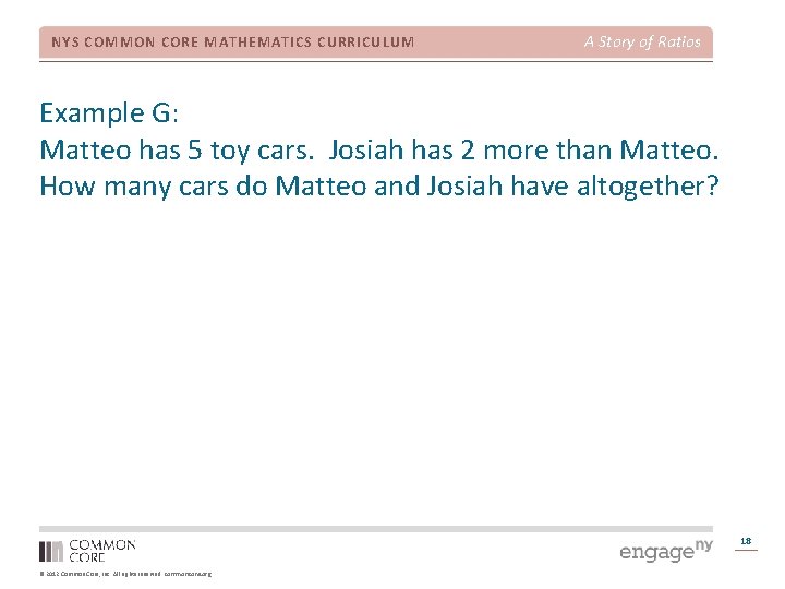 NYS COMMON CORE MATHEMATICS CURRICULUM A Story of Ratios Example G: Matteo has 5