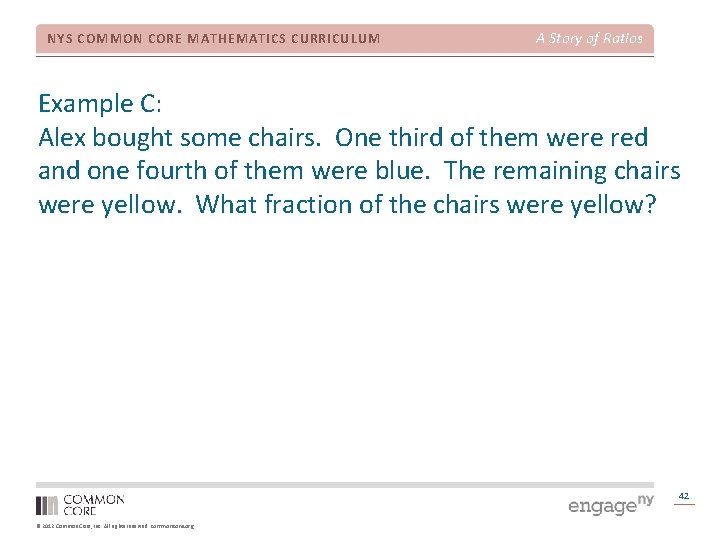 NYS COMMON CORE MATHEMATICS CURRICULUM A Story of Ratios Example C: Alex bought some