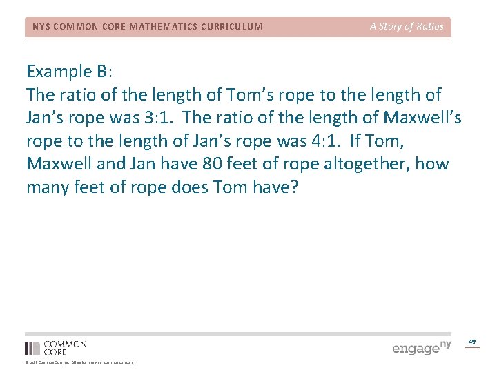 NYS COMMON CORE MATHEMATICS CURRICULUM A Story of Ratios Example B: The ratio of