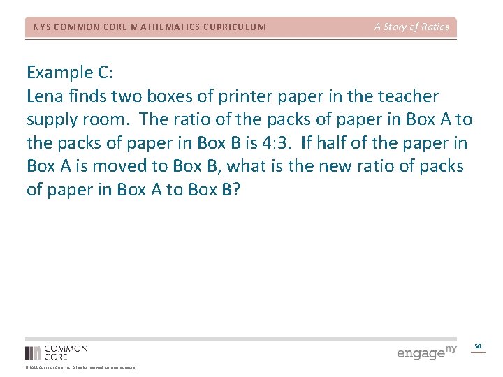 NYS COMMON CORE MATHEMATICS CURRICULUM A Story of Ratios Example C: Lena finds two