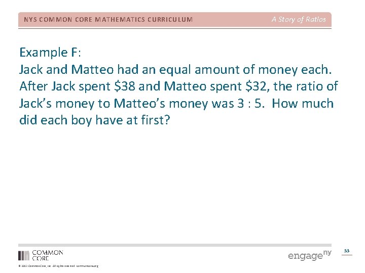 NYS COMMON CORE MATHEMATICS CURRICULUM A Story of Ratios Example F: Jack and Matteo