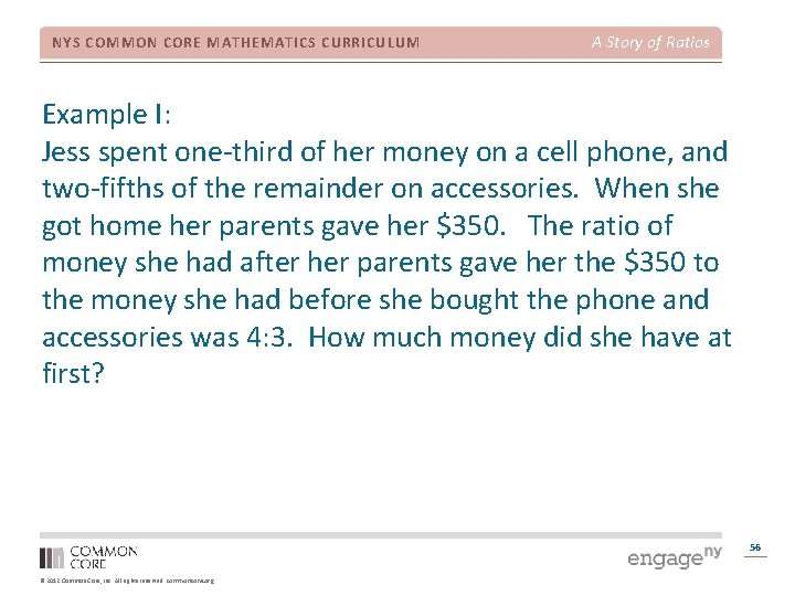 NYS COMMON CORE MATHEMATICS CURRICULUM A Story of Ratios Example I: Jess spent one-third