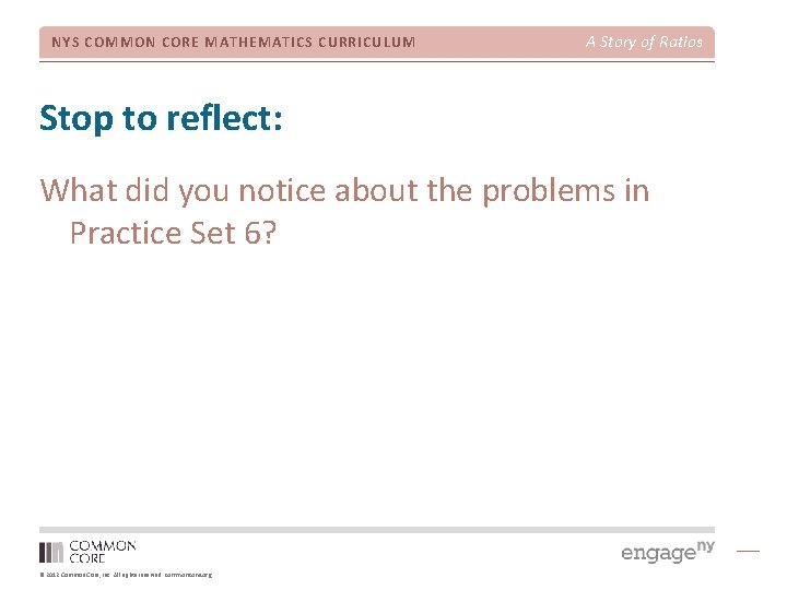 NYS COMMON CORE MATHEMATICS CURRICULUM A Story of Ratios Stop to reflect: What did