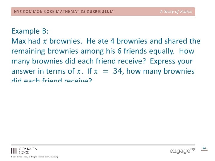 NYS COMMON CORE MATHEMATICS CURRICULUM A Story of Ratios 62 © 2012 Common Core,