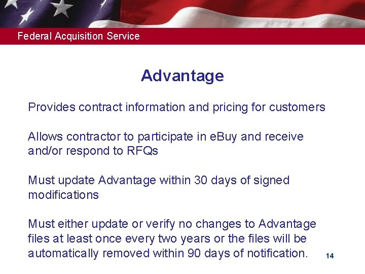 Federal Acquisition Service Advantage Provides contract information and pricing for customers Allows contractor to