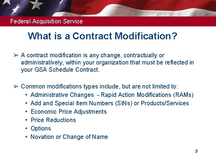 Federal Acquisition Service What is a Contract Modification? ➢ A contract modification is any