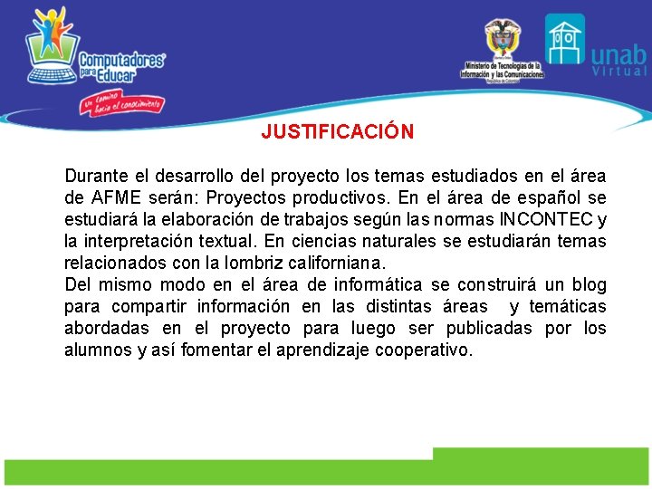 JUSTIFICACIÓN Durante el desarrollo del proyecto los temas estudiados en el área de AFME