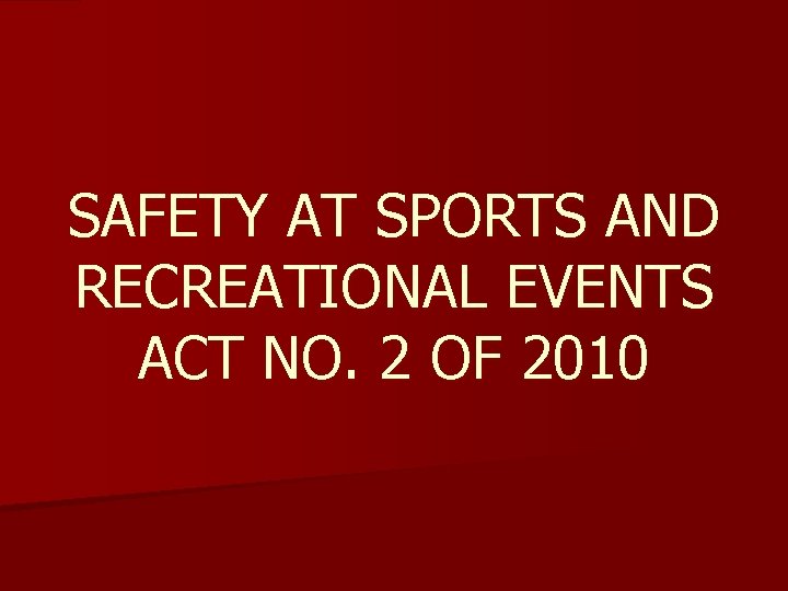 SAFETY AT SPORTS AND RECREATIONAL EVENTS ACT NO. 2 OF 2010 