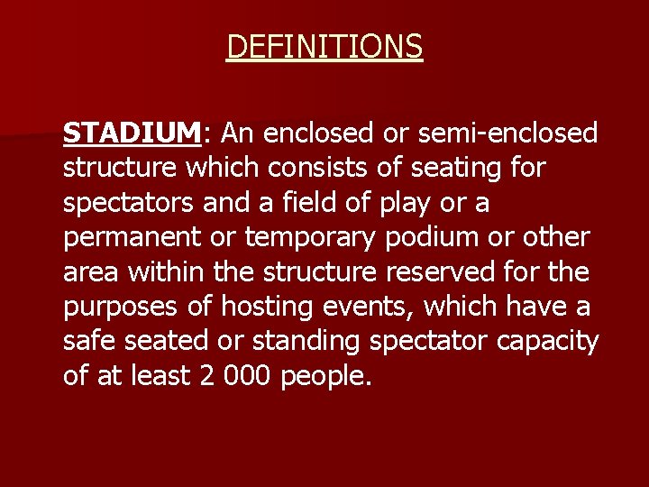 DEFINITIONS STADIUM: An enclosed or semi-enclosed structure which consists of seating for spectators and