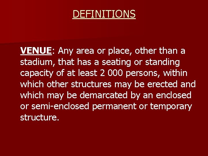 DEFINITIONS VENUE: Any area or place, other than a stadium, that has a seating