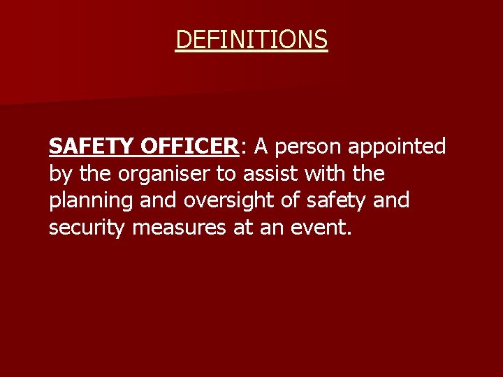 DEFINITIONS SAFETY OFFICER: A person appointed by the organiser to assist with the planning