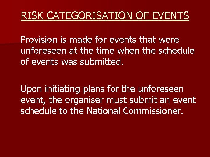 RISK CATEGORISATION OF EVENTS Provision is made for events that were unforeseen at the