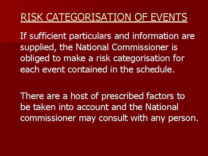 RISK CATEGORISATION OF EVENTS If sufficient particulars and information are supplied, the National Commissioner