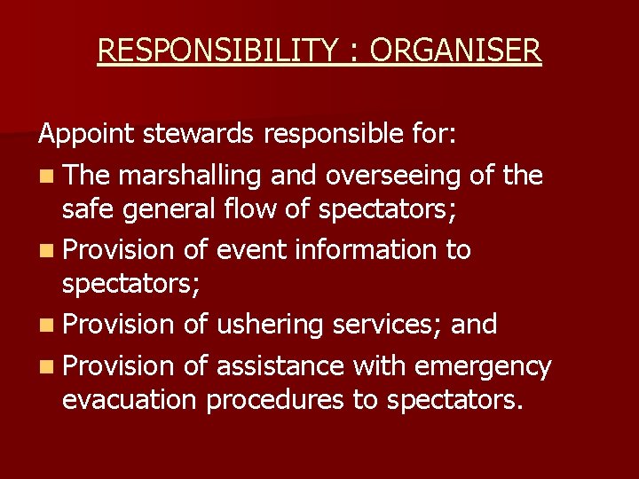 RESPONSIBILITY : ORGANISER Appoint stewards responsible for: n The marshalling and overseeing of the