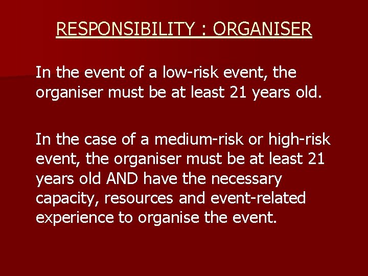 RESPONSIBILITY : ORGANISER In the event of a low-risk event, the organiser must be