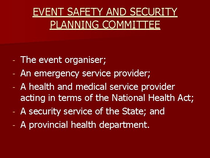 EVENT SAFETY AND SECURITY PLANNING COMMITTEE - The event organiser; An emergency service provider;