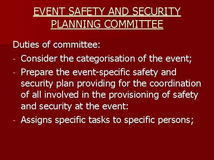 EVENT SAFETY AND SECURITY PLANNING COMMITTEE Duties of committee: - Consider the categorisation of