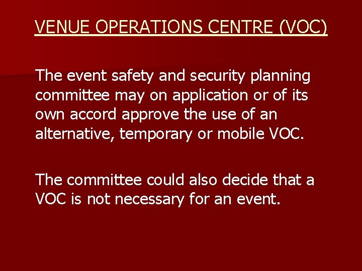 VENUE OPERATIONS CENTRE (VOC) The event safety and security planning committee may on application