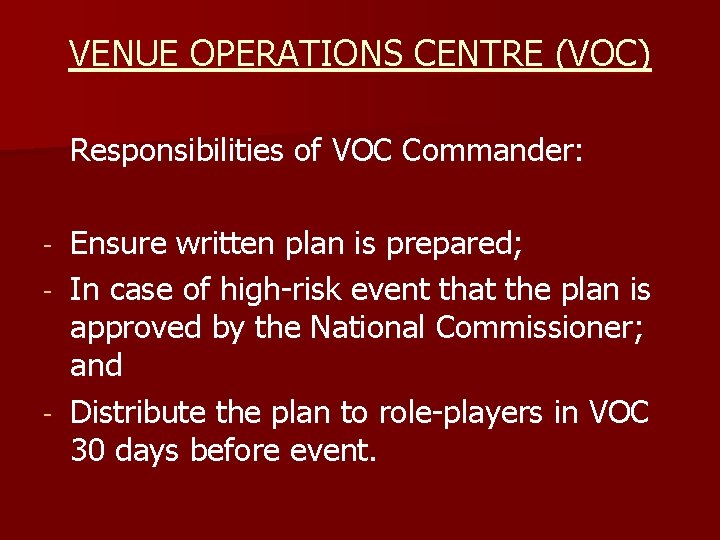 VENUE OPERATIONS CENTRE (VOC) Responsibilities of VOC Commander: Ensure written plan is prepared; -