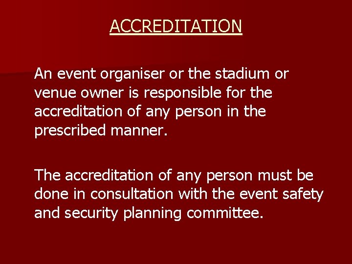 ACCREDITATION An event organiser or the stadium or venue owner is responsible for the