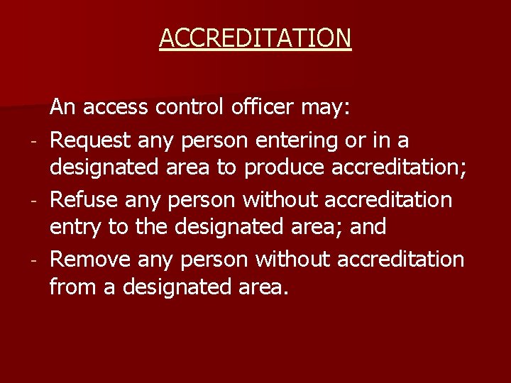 ACCREDITATION - An access control officer may: Request any person entering or in a