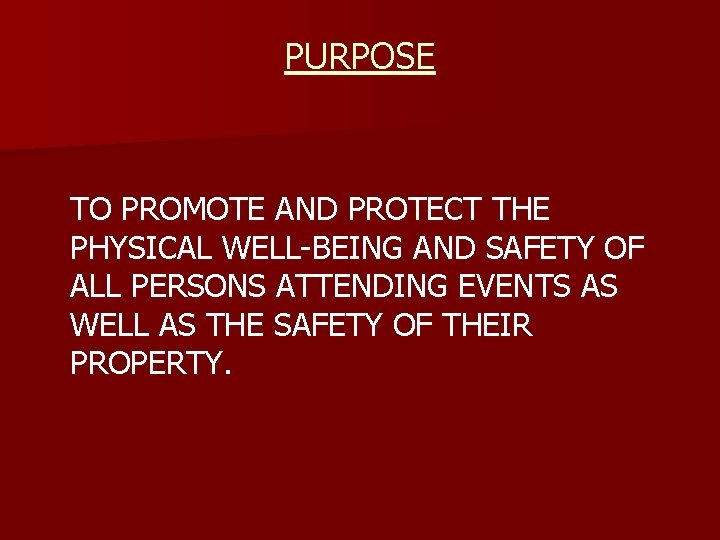 PURPOSE TO PROMOTE AND PROTECT THE PHYSICAL WELL-BEING AND SAFETY OF ALL PERSONS ATTENDING