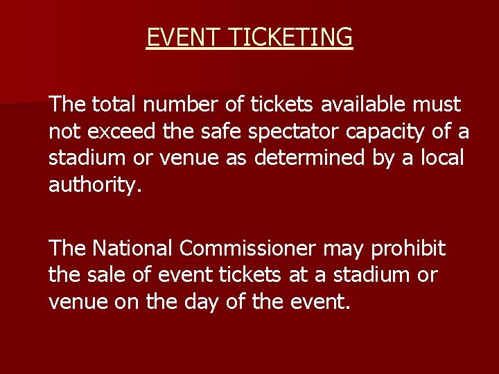 EVENT TICKETING The total number of tickets available must not exceed the safe spectator