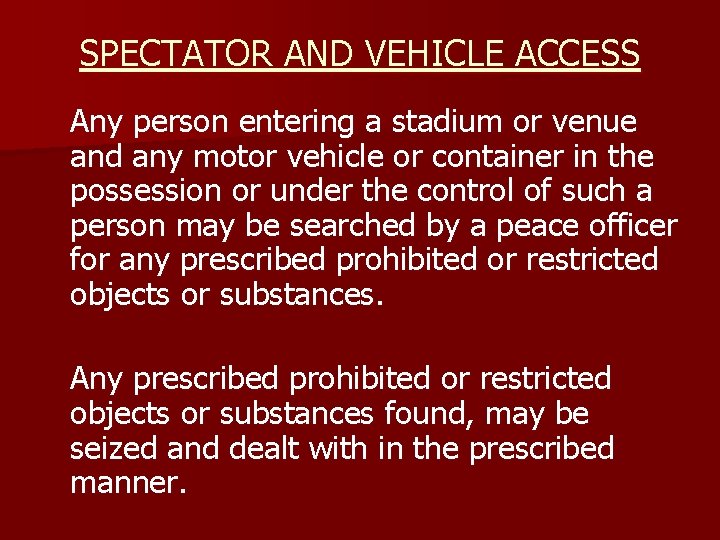 SPECTATOR AND VEHICLE ACCESS Any person entering a stadium or venue and any motor