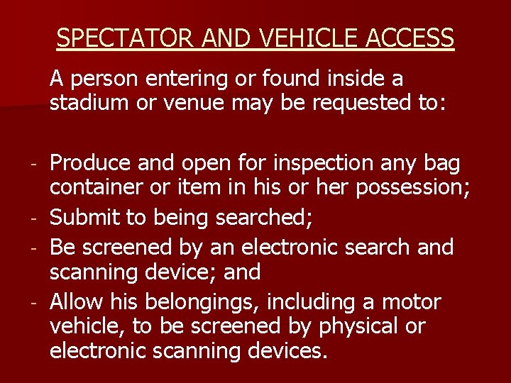 SPECTATOR AND VEHICLE ACCESS A person entering or found inside a stadium or venue