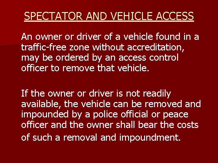 SPECTATOR AND VEHICLE ACCESS An owner or driver of a vehicle found in a