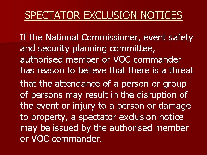 SPECTATOR EXCLUSION NOTICES If the National Commissioner, event safety and security planning committee, authorised