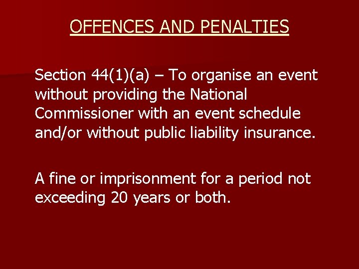 OFFENCES AND PENALTIES Section 44(1)(a) – To organise an event without providing the National