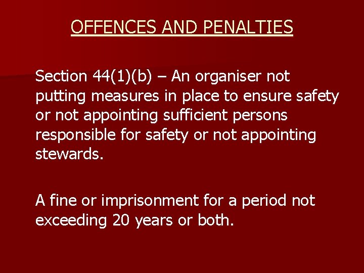 OFFENCES AND PENALTIES Section 44(1)(b) – An organiser not putting measures in place to