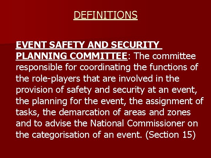 DEFINITIONS EVENT SAFETY AND SECURITY PLANNING COMMITTEE: The committee responsible for coordinating the functions