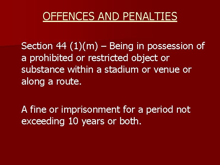 OFFENCES AND PENALTIES Section 44 (1)(m) – Being in possession of a prohibited or