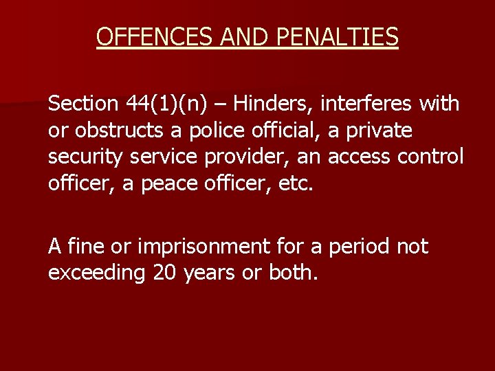 OFFENCES AND PENALTIES Section 44(1)(n) – Hinders, interferes with or obstructs a police official,