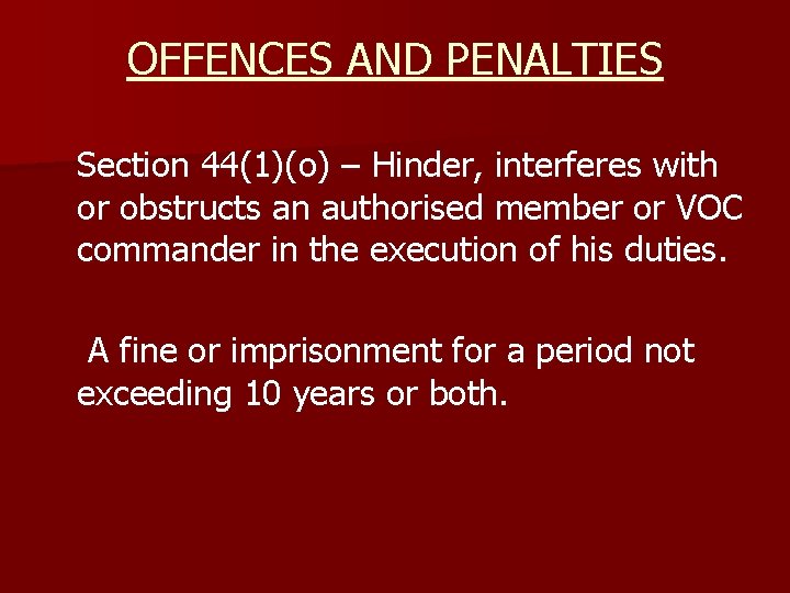 OFFENCES AND PENALTIES Section 44(1)(o) – Hinder, interferes with or obstructs an authorised member