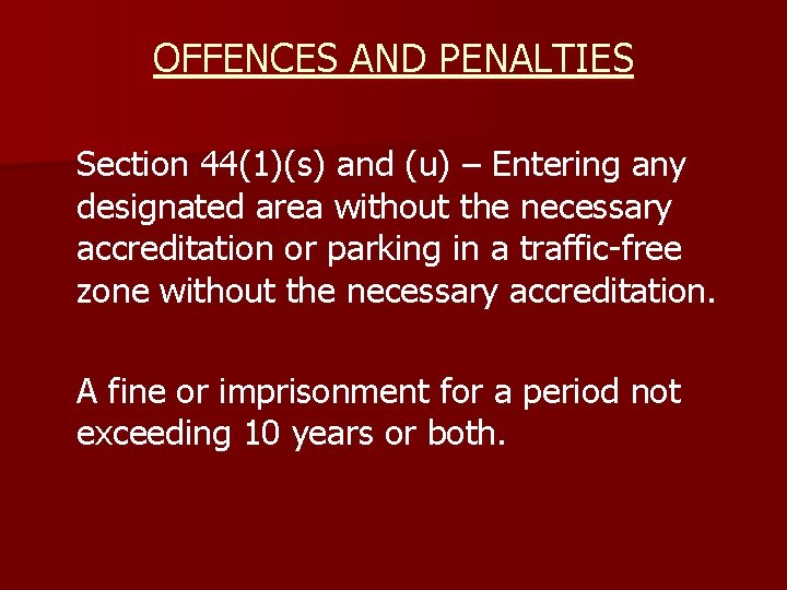 OFFENCES AND PENALTIES Section 44(1)(s) and (u) – Entering any designated area without the