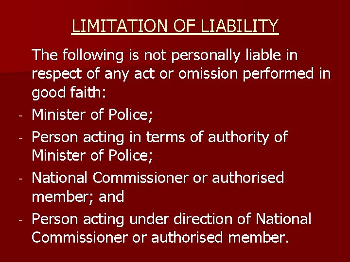 LIMITATION OF LIABILITY - The following is not personally liable in respect of any