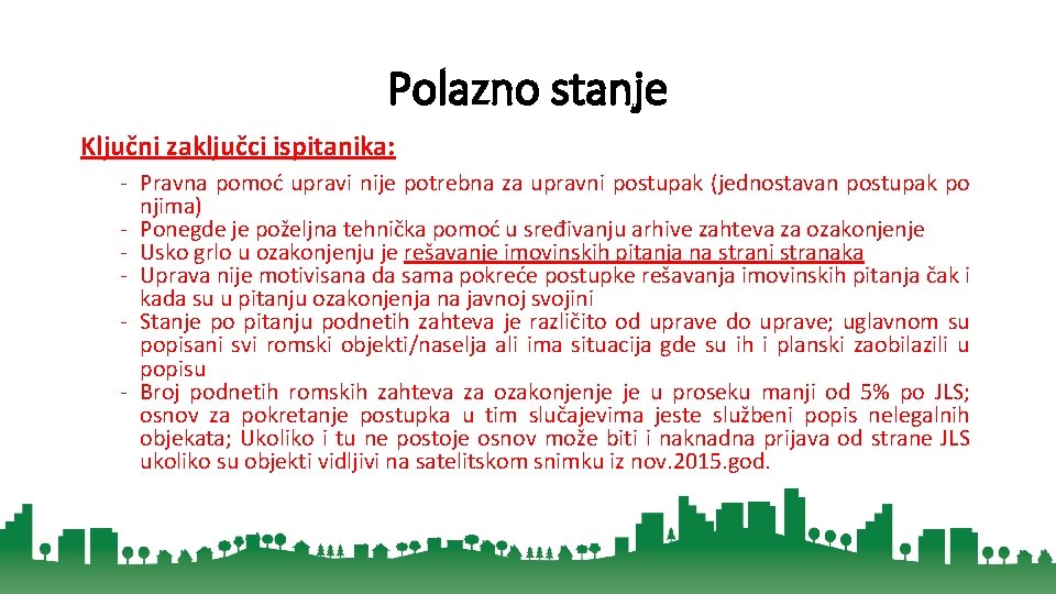 Polazno stanje Ključni zaključci ispitanika: - Pravna pomoć upravi nije potrebna za upravni postupak