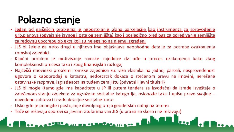 Polazno stanje - Jedan od najčešćih problema je nepostojanje plana parcelacije kao instrumenta za