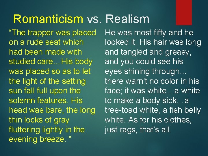 Romanticism vs. Realism “The trapper was placed on a rude seat which had been
