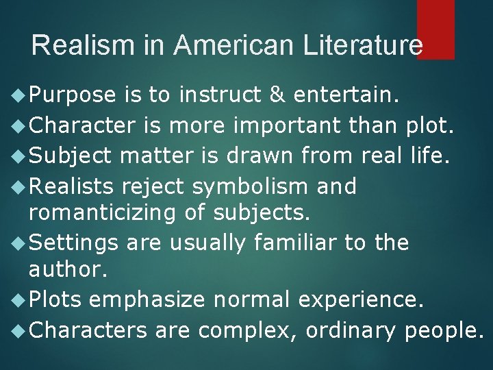 Realism in American Literature Purpose is to instruct & entertain. Character is more important