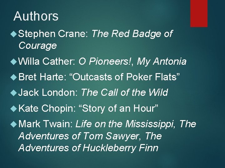 Authors Stephen Crane: The Red Badge of Courage Willa Cather: O Pioneers!, My Antonia