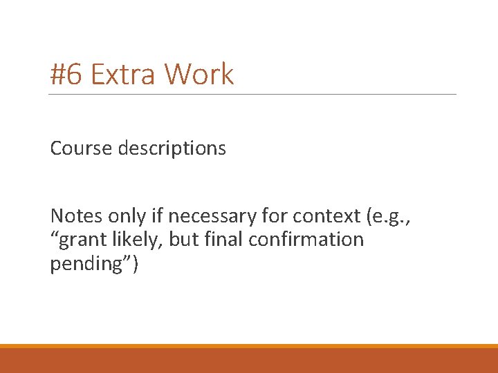 #6 Extra Work Course descriptions Notes only if necessary for context (e. g. ,