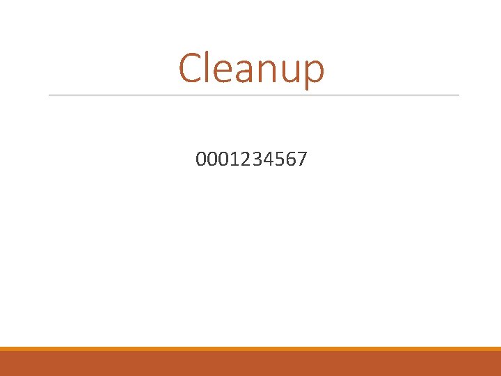 Cleanup 0001234567 