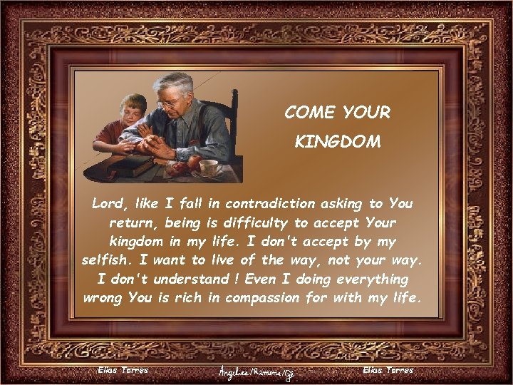 COME YOUR KINGDOM Lord, like I fall in contradiction asking to You return, being